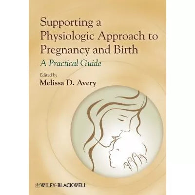 Supporting a Physiologic Approach to Pregnancy &amp; Birth