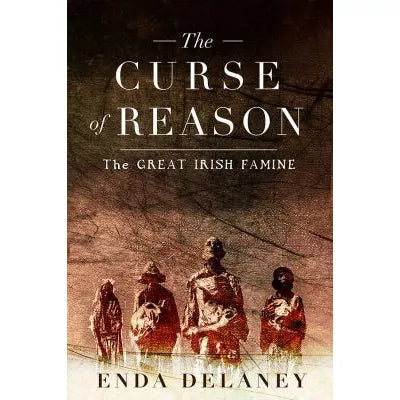 Curse of Reason: The Great Irish Famine