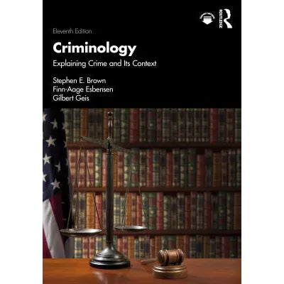 Criminology: Explaining Crime &amp; Its Context
