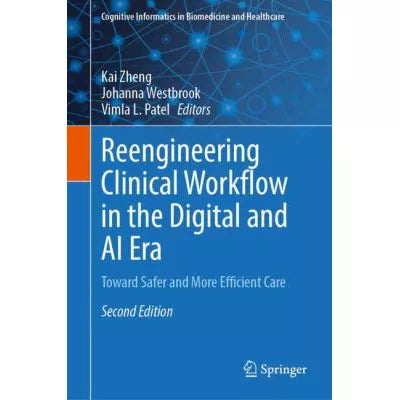 Reengineering Clinical Workflow in the Digital &amp; AI Era